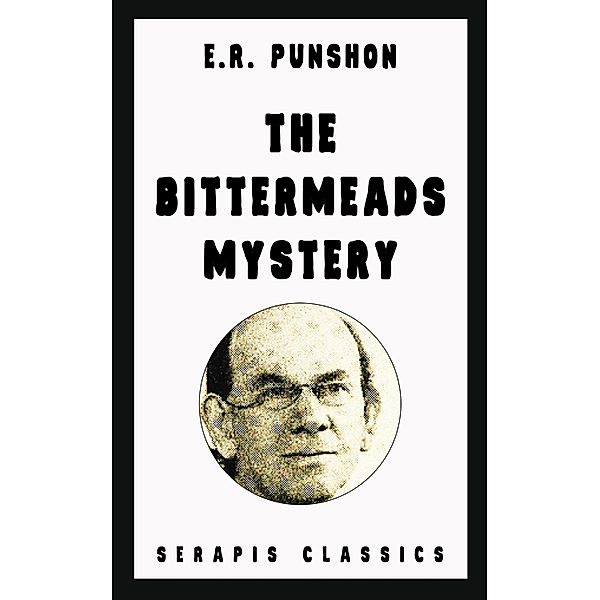 The Bittermeads Mystery (Serapis Classics), E. R. Punshon