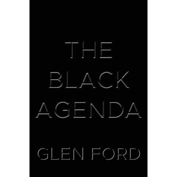 The Black Agenda, Glen Ford