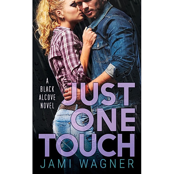 The Black Alcove: Just One Touch: A Black Alcove Novel, Jami Wagner