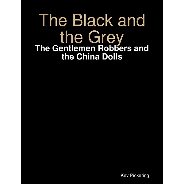 The Black and the Grey: The Gentlemen Robbers and the China Dolls, Kp
