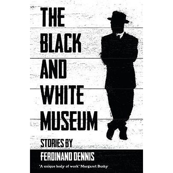 THE BLACK AND WHITE MUSEUM, Ferdinand Dennis