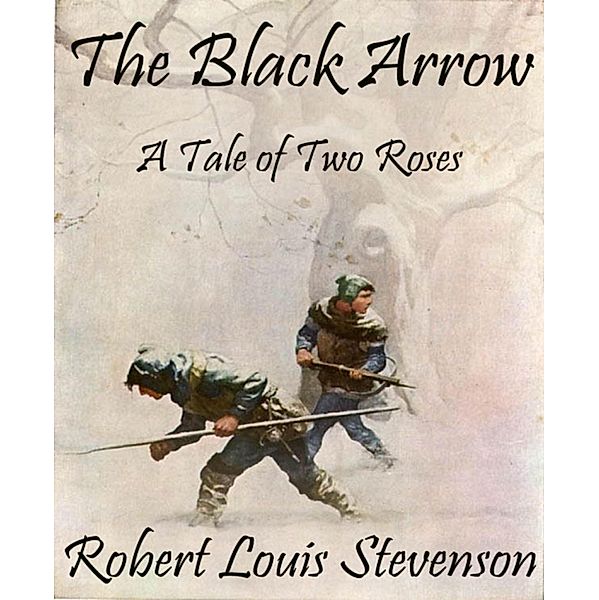 The Black Arrow (Annotated), Robert Louis Stevenson