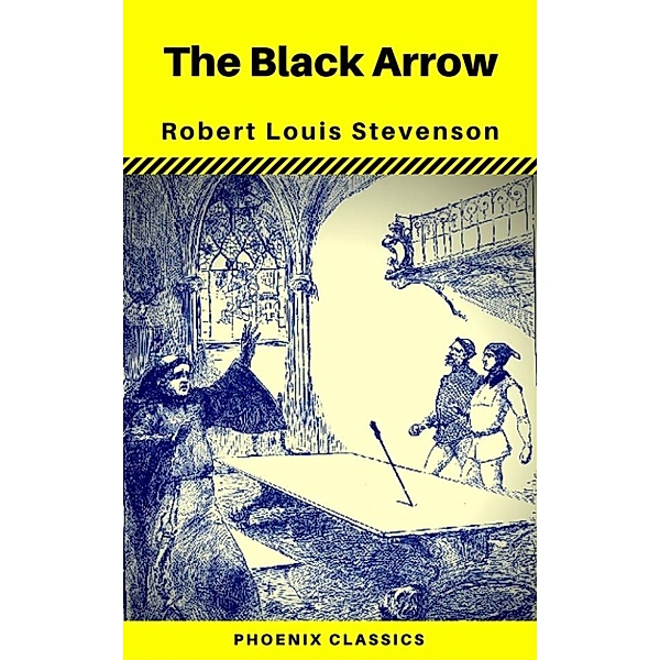 The Black Arrow (Phoenix Classics), Robert Louis Stevenson, Phoenix Classics