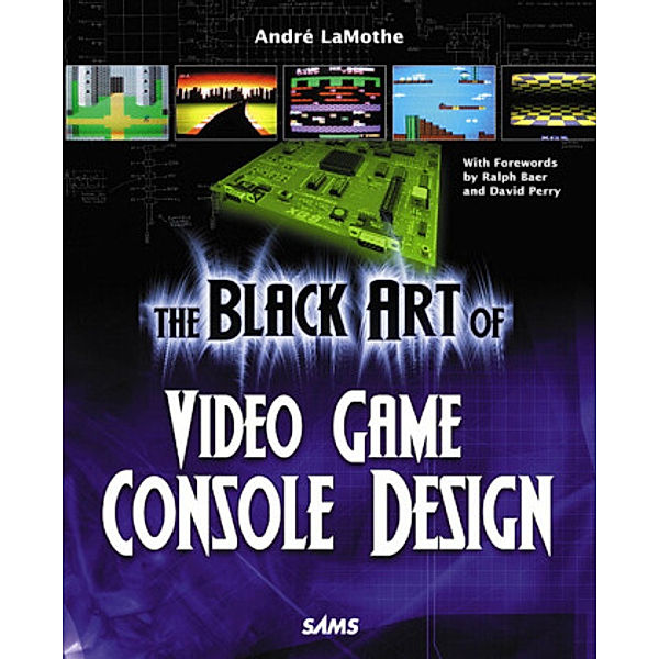The Black Art of Video Game Console Design, Andre LaMothe