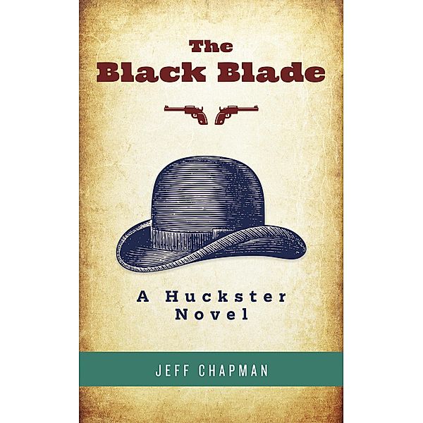 The Black Blade (Huckster Tales, #1) / Huckster Tales, Jeff Chapman