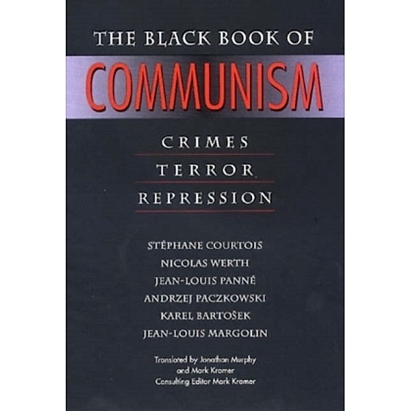 The Black Book of Communism, Stephane Courtois, Nicolas Werth, Jean-Louis Panne, ANDRZEJ PACZKOWSKI, KAREL BARTOSEK, Jean-Louis Margolin
