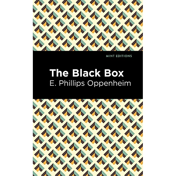 The Black Box / Mint Editions (Crime, Thrillers and Detective Work), E. Phillips Oppenheim