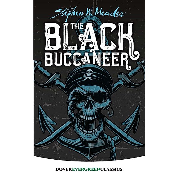 The Black Buccaneer / Dover Children's Evergreen Classics, Stephen W. Meader