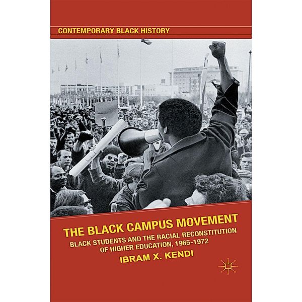 The Black Campus Movement / Contemporary Black History, Ibram X. Kendi