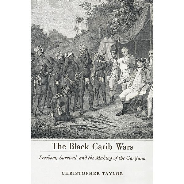 The Black Carib Wars / Caribbean Studies Series, Christopher Taylor