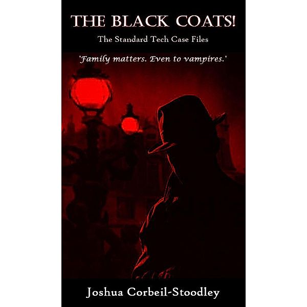 The Black Coats (The Standard Tech Case Files, #1) / The Standard Tech Case Files, Joshua Corbeil-Stoodley