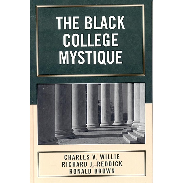 The Black College Mystique, Richard J. Reddick, Charles V. Willie, Ronald Brown