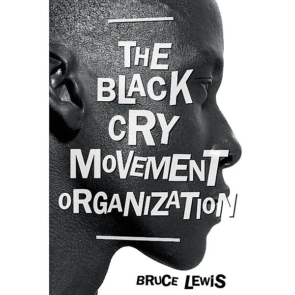 The Black Cry Movement Organization, Bruce A Lewis