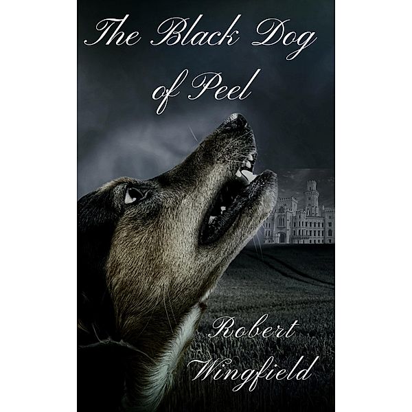 The Black Dog of Peel, Robert Wingfield