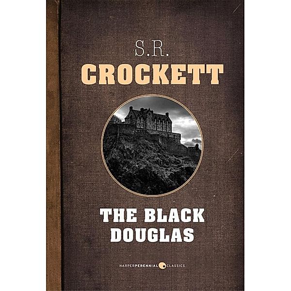 The Black Douglas, S. R. Crockett