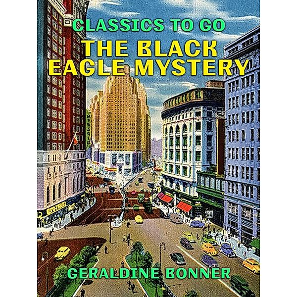 The Black Eagle Mystery, Geraldine Bonner