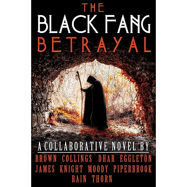 The Black Fang Betrayal, J. Thorn, J. R. Rain, Tw Brown, Michaelbrent Collings, Mainak Dhar, J. C. Eggleton, Glynn James, Stephen Knight, David J. Moody, T. W. Piperbrook