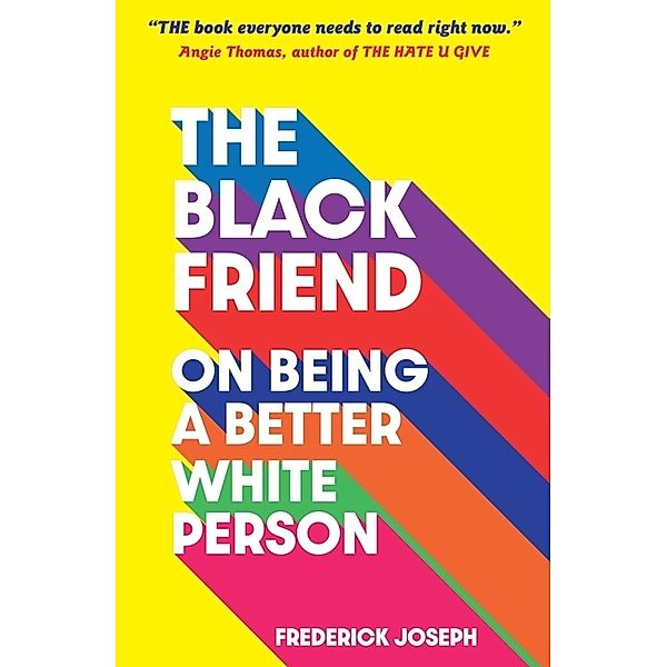 The Black Friend: On Being a Better White Person, Frederick Joseph