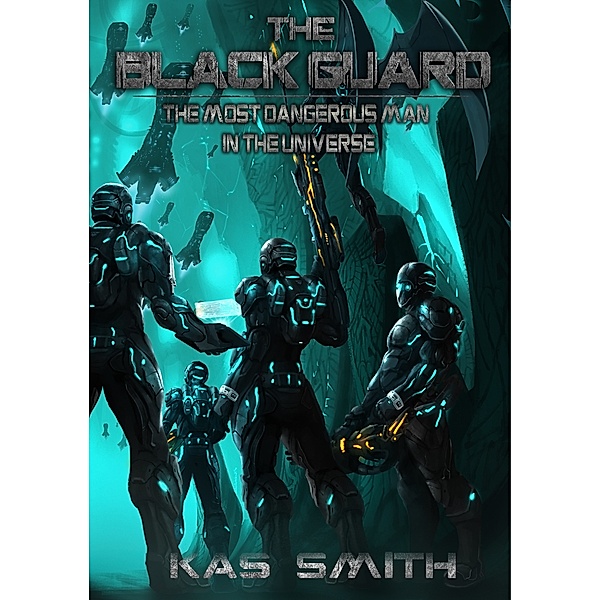 The Black Guard: The Most Dangerous Man In The Universe, Kas Smith