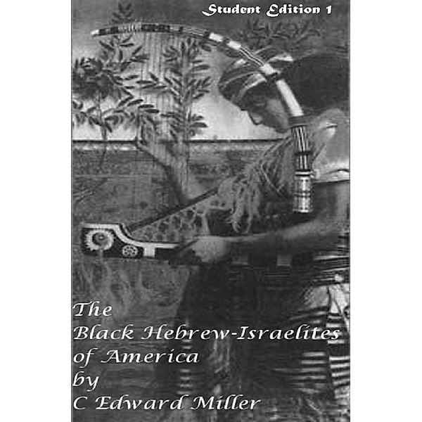 The Black Hebrew Israelite Student Edition, Rev. C Edward Miller