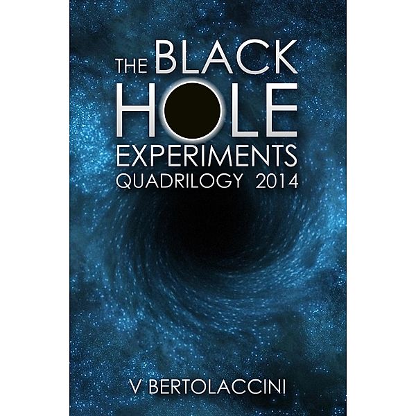 The Black Hole Experiments Quadrilogy (2014), V Bertolaccini