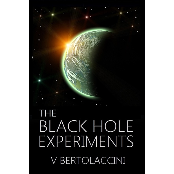 The Black Hole Experiments: The Black Hole Experiments Sequel, V Bertolaccini