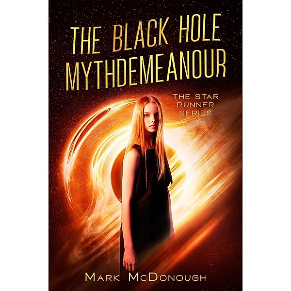 The Black Hole Mythdemeanour - A Star Runner Story / Star Runner, Mark Mcdonough