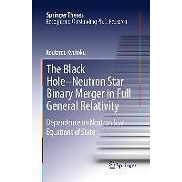 The Black Hole-Neutron Star Binary Merger in Full General Relativity / Springer Theses, Koutarou Kyutoku
