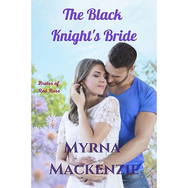 The Black Knight's Bride (Brides of Red Rose, #3) / Brides of Red Rose, Myrna Mackenzie