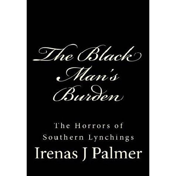 The Black Man's Burden: The Horrors of Southern Lynchings, Michael Goines