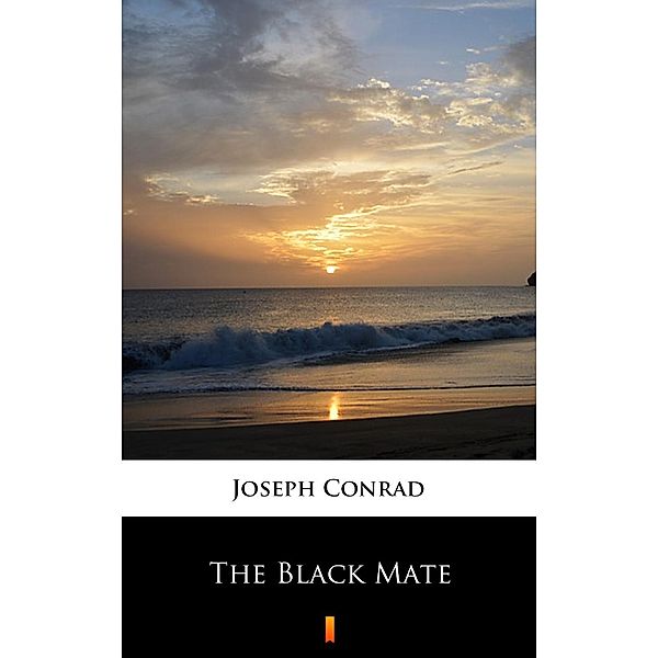 The Black Mate, Joseph Conrad