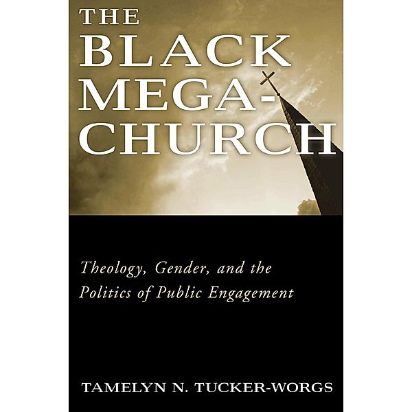 The Black Megachurch, Tamelyn N. Tucker-Worgs