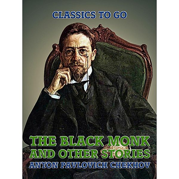 The Black Monk, and Other Stories, Anton Pavlovich Chekhov