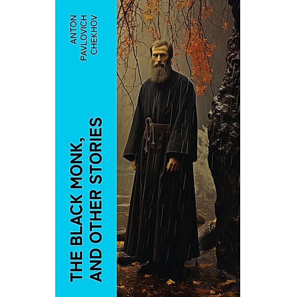 The Black Monk, and Other Stories, Anton Pavlovich Chekhov