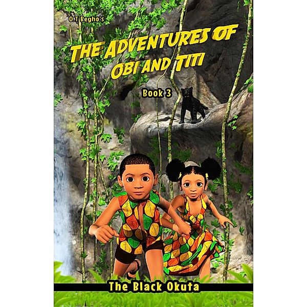 The Black Okuta (The Adventures of Obi and Titi, #3) / The Adventures of Obi and Titi, O. T. Begho