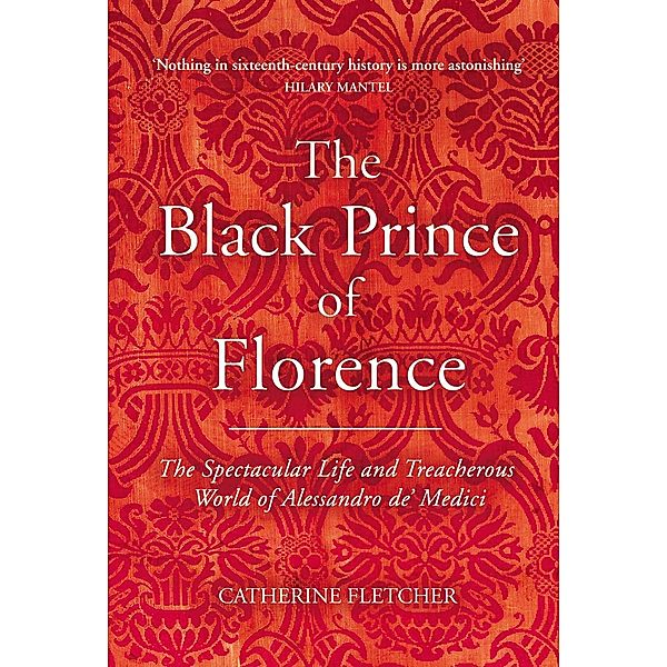 The Black Prince of Florence, Catherine Fletcher