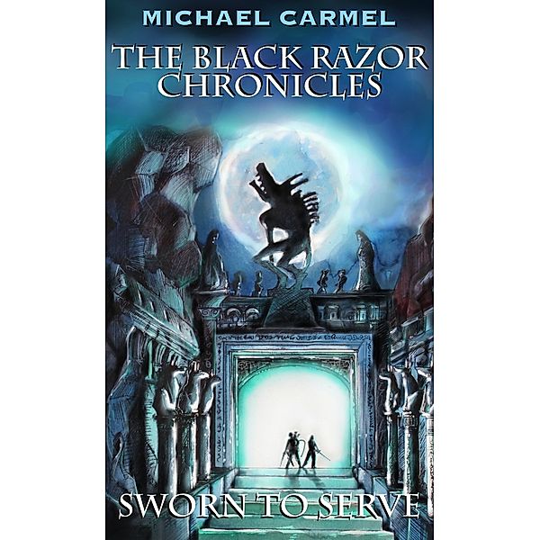 The Black Razor Chronicles - 1st Dimension: The Black Razor Chronicles: Book 1: Sworn to Serve, Michael Carmel