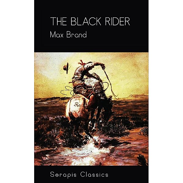 The Black Rider (Serapis Classics), Max Brand