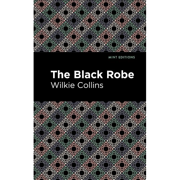 The Black Robe / Mint Editions (Crime, Thrillers and Detective Work), Wilkie Collins