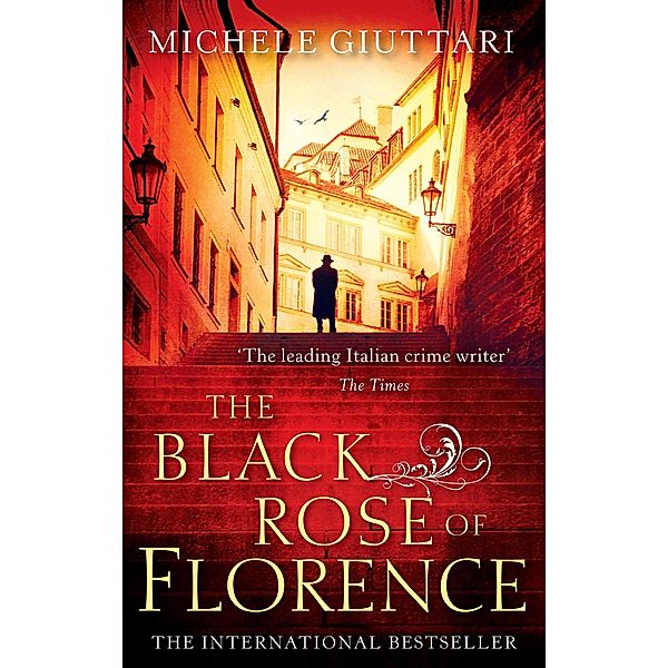 The Black Rose Of Florence / Michele Ferrara Bd.5, Michele Giuttari