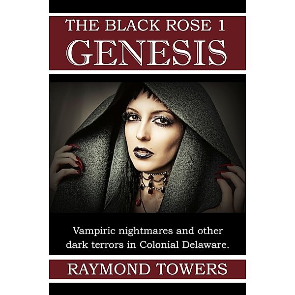 The Black Rose: The Black Rose 1: Genesis, Raymond Towers