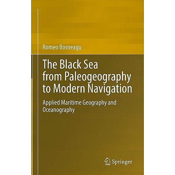 The Black Sea from Paleogeography to Modern Navigation, Romeo Bosneagu