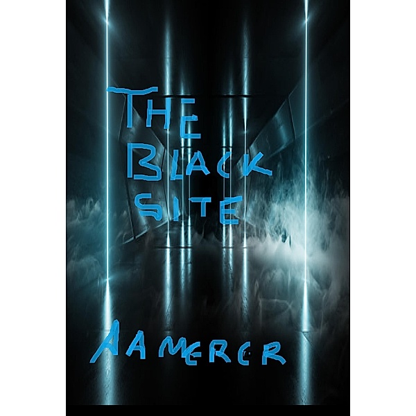 The Black Site, A. A. Mercer