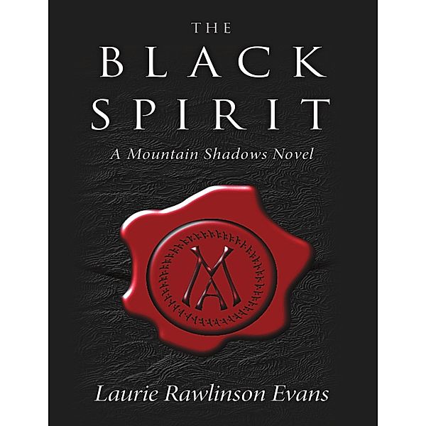 The Black Spirit: A Mountain Shadows Novel, Laurie Rawlinson Evans