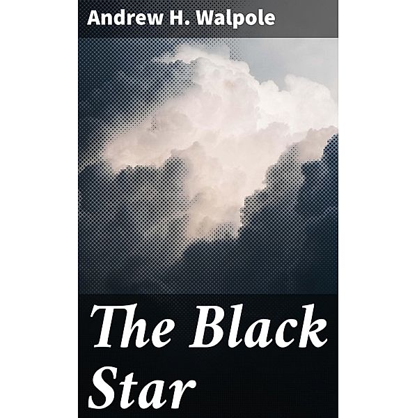 The Black Star, Andrew H. Walpole