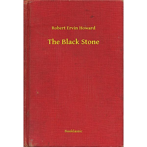 The Black Stone, Robert Ervin Howard