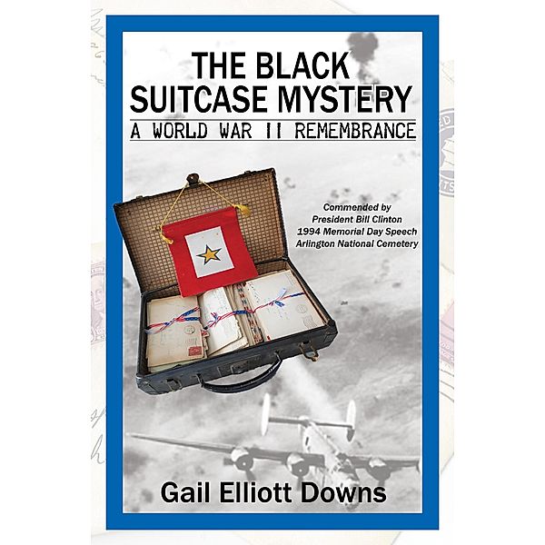The Black Suitcase Mystery: a World War II Remembrance, Gail Elliott Downs