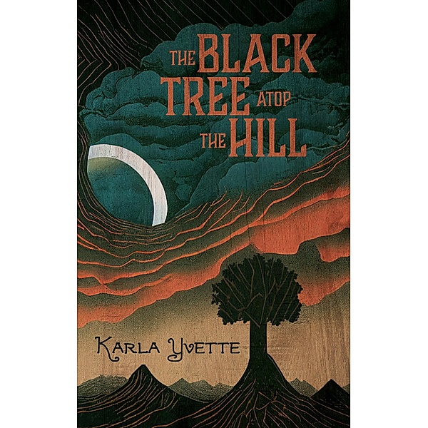 The Black Tree Atop The Hill, Karla Yvette