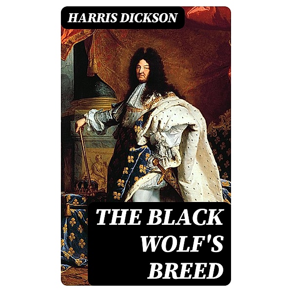 The Black Wolf's Breed, Harris Dickson