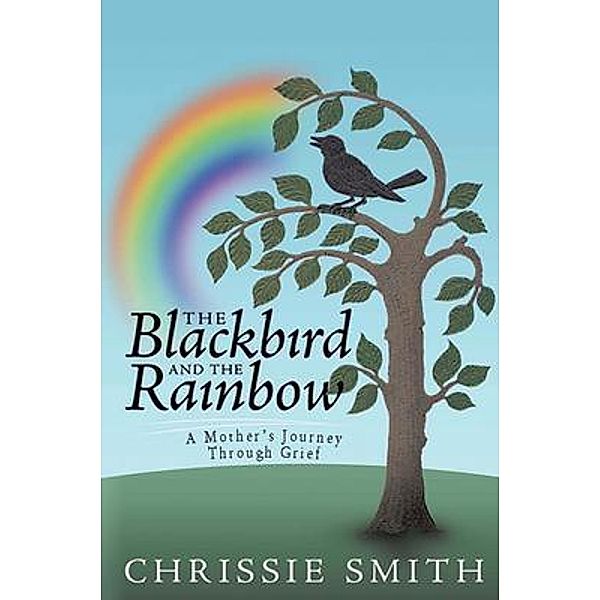 The Blackbird And The Rainbow / Pen Culture Solutions, Chrissie Smith